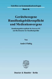 Gerätebezogene Rundfunkgebührenpflicht und Medienkonvergenz.