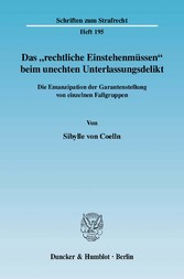 Das »rechtliche Einstehenmüssen« beim unechten Unterlassungsdelikt.