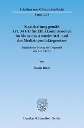 Staatshaftung gemäß Art. 34 GG für Ethikkommissionen im Sinne des Arzneimittel- und des Medizinproduktegesetzes.