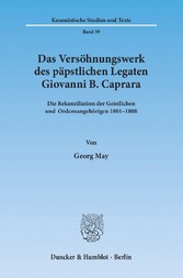 Das Versöhnungswerk des päpstlichen Legaten Giovanni B. Caprara.