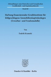 Haftung finanzierender Kreditinstitute für fehlgeschlagene Immobilienkapitalanlagen (Erwerber- und Fondsmodelle).