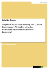 Corporate Social Responsibility und 'Global Governance'- Verändert sich das Rollenverständnis transnationaler Konzerne?