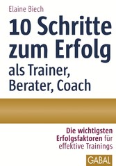 10 Schritte zum Erfolg als Trainer, Berater, Coach