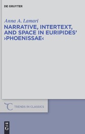 Narrative, Intertext, and Space in Euripides' 'Phoenissae'