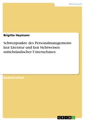 Schwerpunkte des Personalmanagements laut Literatur und laut Sichtweisen mittelständischer Unternehmen