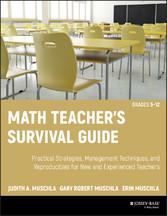 Math Teacher's Survival Guide: Practical Strategies, Management Techniques, and Reproducibles for New and Experienced Teachers, Grades 5-12