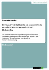 Hermann von Helmholtz im Grenzbereich zwischen Naturwissenschaft und Philosophie