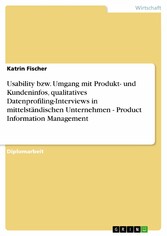 Usability bzw. Umgang mit Produkt- und Kundeninfos, qualitatives Datenprofiling-Interviews in mittelständischen Unternehmen  -  Product Information Management