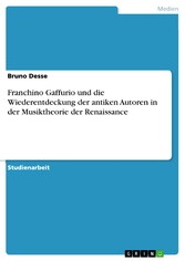 Franchino Gaffurio und die Wiederentdeckung der antiken Autoren in der Musiktheorie der Renaissance