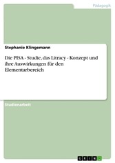 Die PISA - Studie, das Litracy - Konzept und ihre Auswirkungen für den Elementarbereich