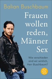 Frauen wollen reden, Männer Sex