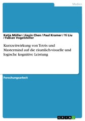 Kurzzeitwirkung von Tetris und Mastermind auf die räumlich-visuelle und logische kognitive Leistung