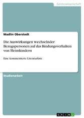 Die Auswirkungen wechselnder Bezugspersonen auf das Bindungsverhalten von Heimkindern