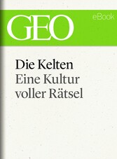 Die Kelten: Eine rätselhafte Kultur (GEO eBook Single)