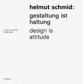 Helmut Schmid - Gestaltung ist Haltung / Design Is Attitude