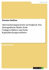 Alterssicherungssysteme im Vergleich. Das demografische Risiko beim Umlageverfahren und beim Kapitaldeckungsverfahren