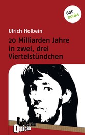 20 Milliarden Jahre in zwei, drei Viertelstündchen - Literatur-Quickie