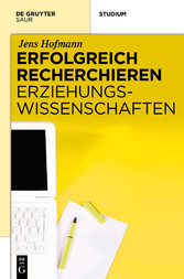 Erfolgreich recherchieren -  Erziehungswissenschaften