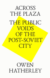 Across the plaza. The public voids of the post-soviet city