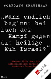 'Wann endlich beginnt bei Euch der Kampf gegen die heilige Kuh Israel?'