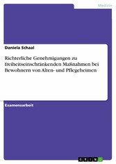 Richterliche Genehmigungen zu freiheitseinschränkenden Maßnahmen bei Bewohnern von Alten- und Pflegeheimen