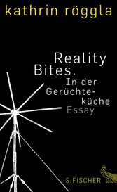 Reality Bites. In der Gerüchteküche