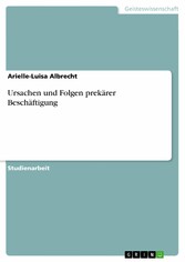 Ursachen und Folgen prekärer Beschäftigung