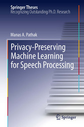 Privacy-Preserving Machine Learning for Speech Processing