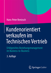 Kundenorientiert verkaufen im Technischen Vertrieb