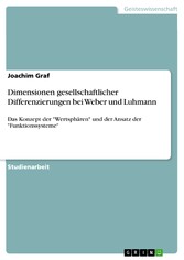 Dimensionen gesellschaftlicher Differenzierungen bei Weber und Luhmann