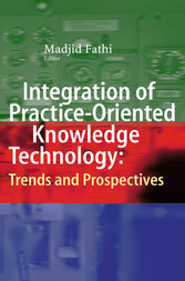 Integration of Practice-Oriented Knowledge Technology: Trends and Prospectives