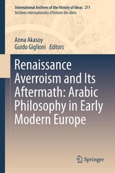 Renaissance Averroism and Its Aftermath: Arabic Philosophy in Early Modern Europe