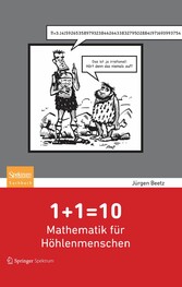 1+1=10: Mathematik für Höhlenmenschen