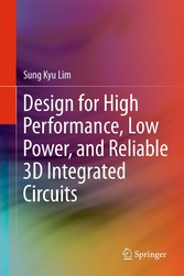 Design for High Performance, Low Power, and Reliable 3D Integrated Circuits