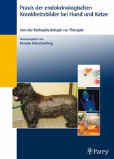 Praxis der endokrinologischen Krankheitsbilder bei Hund und Katze