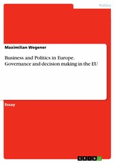 Business and Politics in Europe. Governance and decision making in the EU