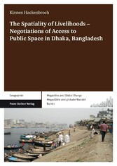 The Spatiality of Livelihoods - Negotiations of Access to Public Space in Dhaka, Bangladesh