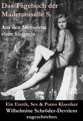 Das Tagebuch der Mademoiselle S. Aus den Memoiren einer Sängerin (Ein Erotik, Sex & Porno Klassiker)