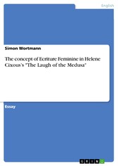 The concept of Ecriture Feminine in Helene Cixous's 'The Laugh of the Medusa'