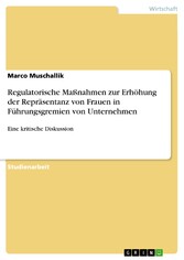 Regulatorische Maßnahmen zur Erhöhung der Repräsentanz von Frauen in Führungsgremien von Unternehmen