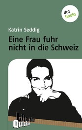 Eine Frau fuhr nicht in die Schweiz - Literatur-Quickie