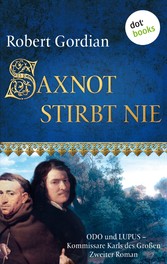 Saxnot stirbt nie: Odo und Lupus, Kommissare Karls des Großen - Zweiter Roman