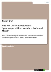 Wie löst Gustav Radbruch das Spannungsverhältnis zwischen Recht und Moral?