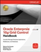 Oracle Enterprise Manager 10g Grid Control Handbook