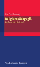 Religionspädagogik - Ansätze für die Praxis