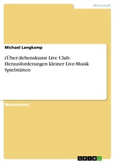 (Über-)lebenskunst Live Club. Herausforderungen kleiner Live-Musik Spielstätten