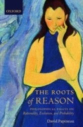 Roots of Reason Philosophical Essays on Rationality, Evolution, and Probability