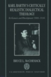 Karl Barth's Critically Realistic Dialectical Theology Its Genesis and Development 1909-1936