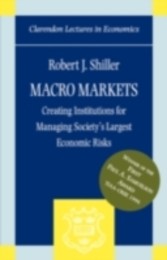 Macro Markets Creating Institutions for Managing Society's Largest Economic Risks