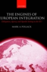 Engines of European Integration Delegation, Agency, and Agenda Setting in the EU